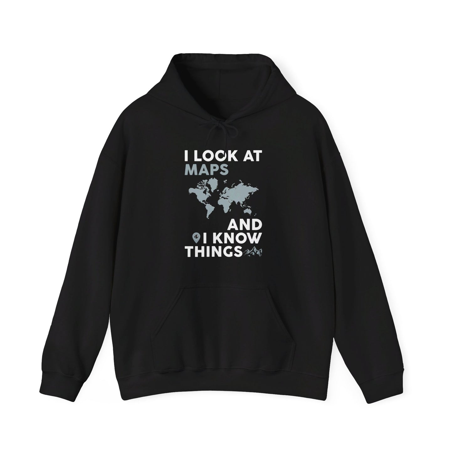 Funny I look At Maps and I Know Things Teacher Geographer Geography Hoodie For Men Women Hoodie