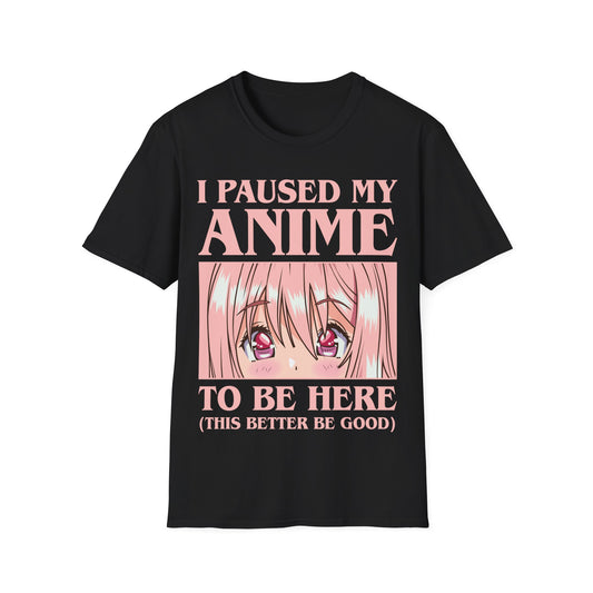Funny I Paused My Anime T-Shirt
