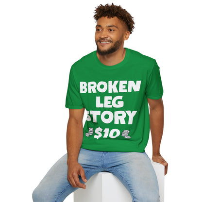 Funny Broken Leg Gift For Kids Men Women Funny Leg Story $10 Bones T-Shirt