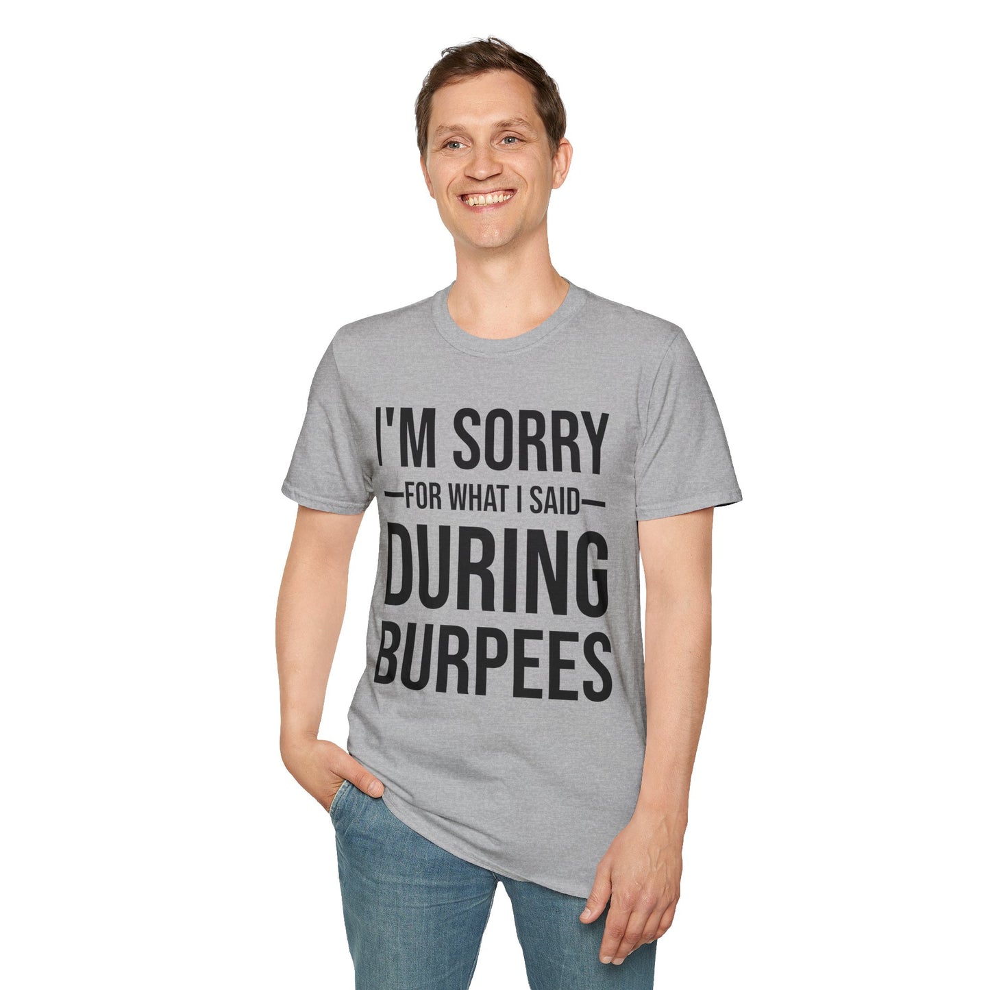 Funny I Am Sorry For What I Said During Burpees Gym Workout T-Shirt Men Women