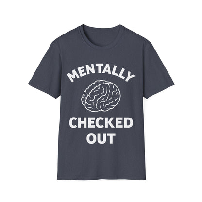 Mentally Checked Out Tee, Funny Mama Life Tee Mother Day T-Shirt