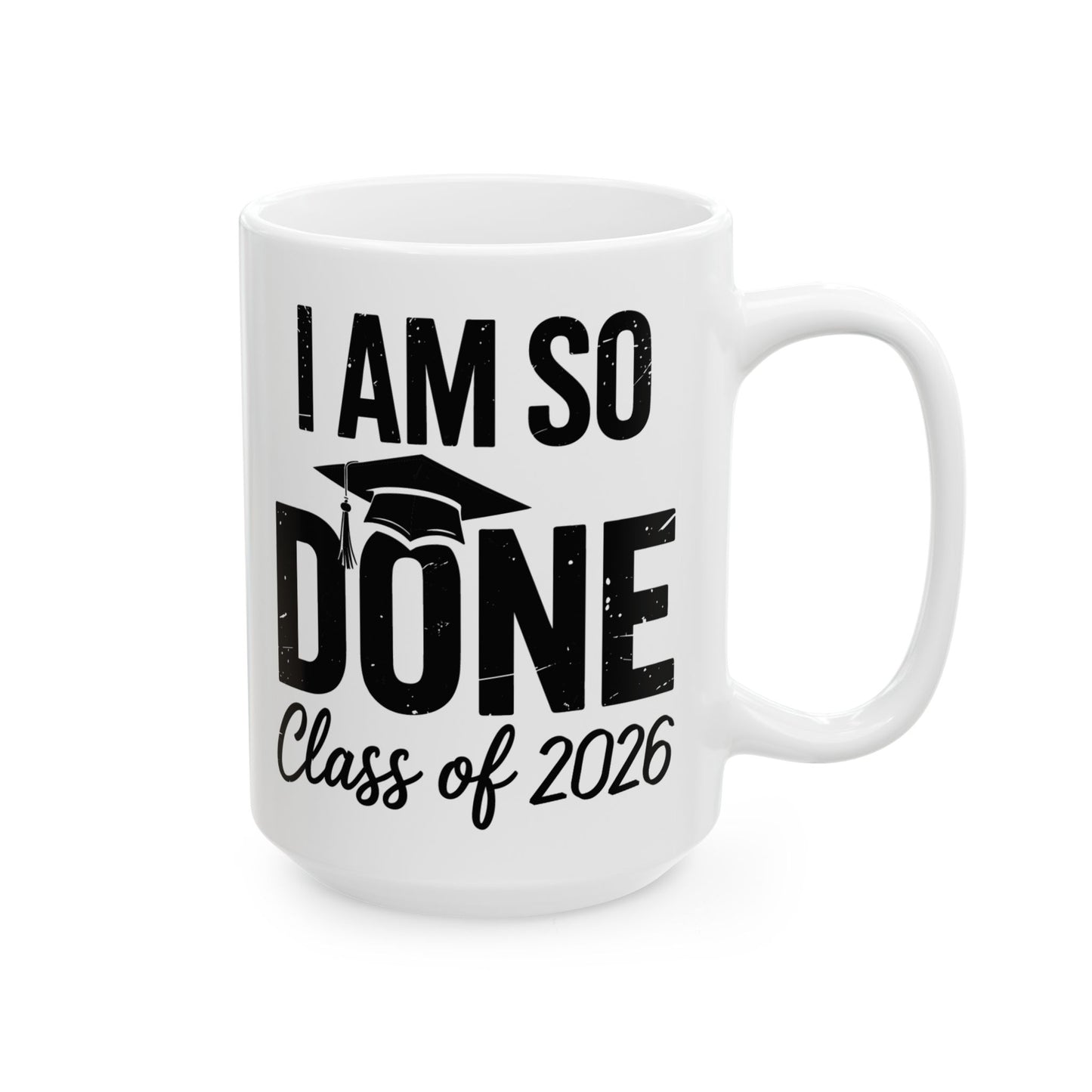 Funny Class of 2026 I Am So Done Graduation For Him Her Coffee Mug
