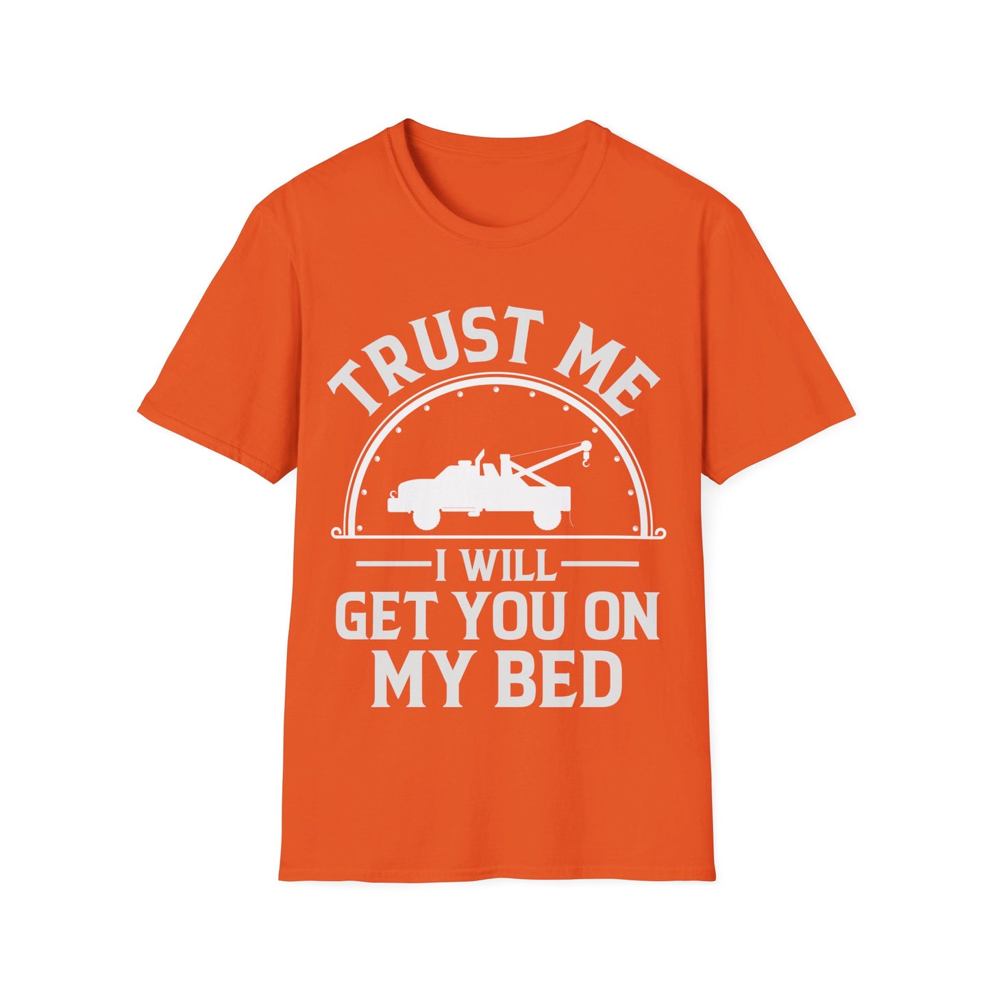 Trust Me I Will Get You On My Bed Tow Truck Driver Birthday Gift T-shirt Men