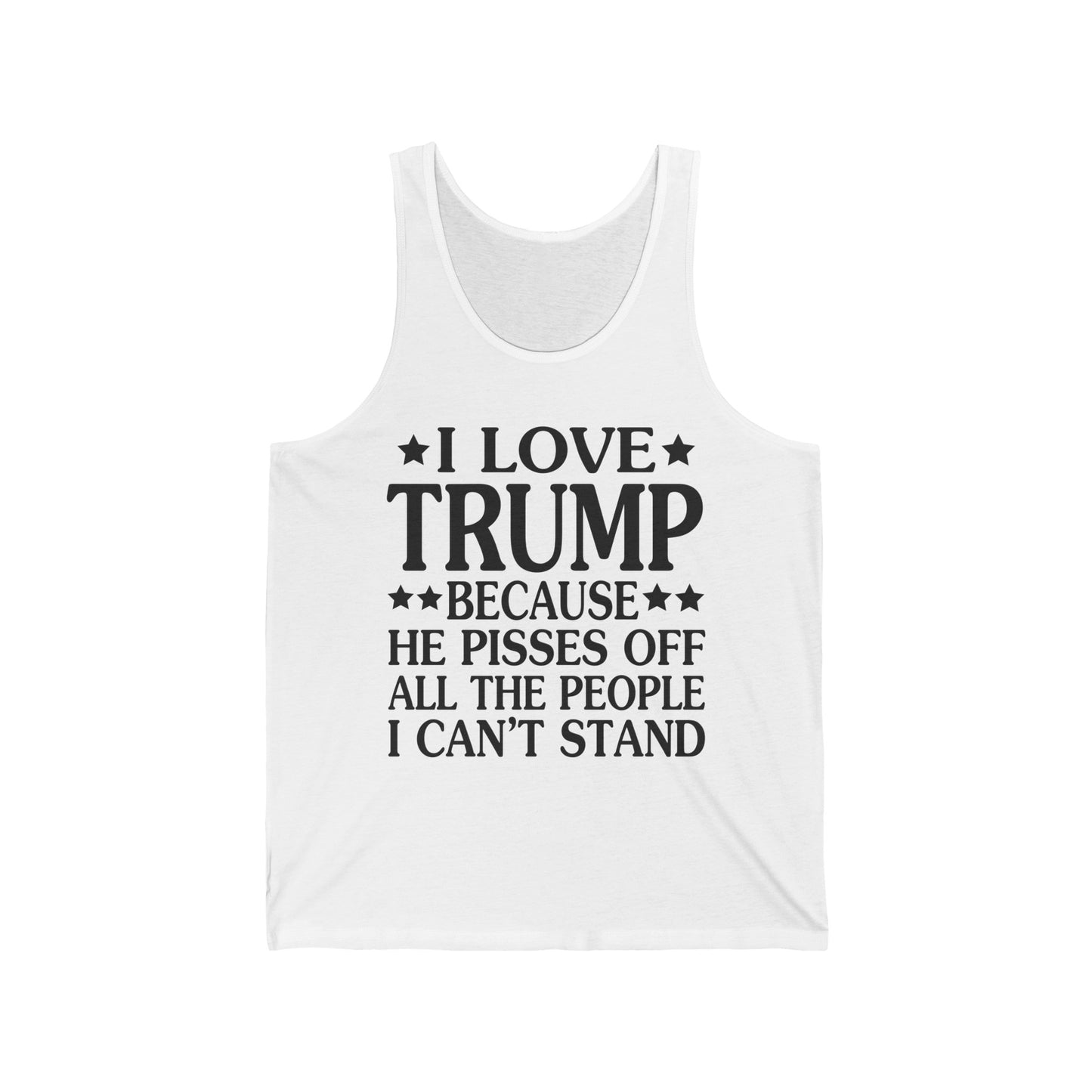 Funny I Love Trump Because He Pisses Off The People I Can't Stand Tank Top For Men Women Tank top