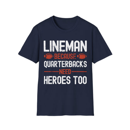 Funny Lineman Because Quarterbacks Need Heroes American Football Linemen T-Shirt