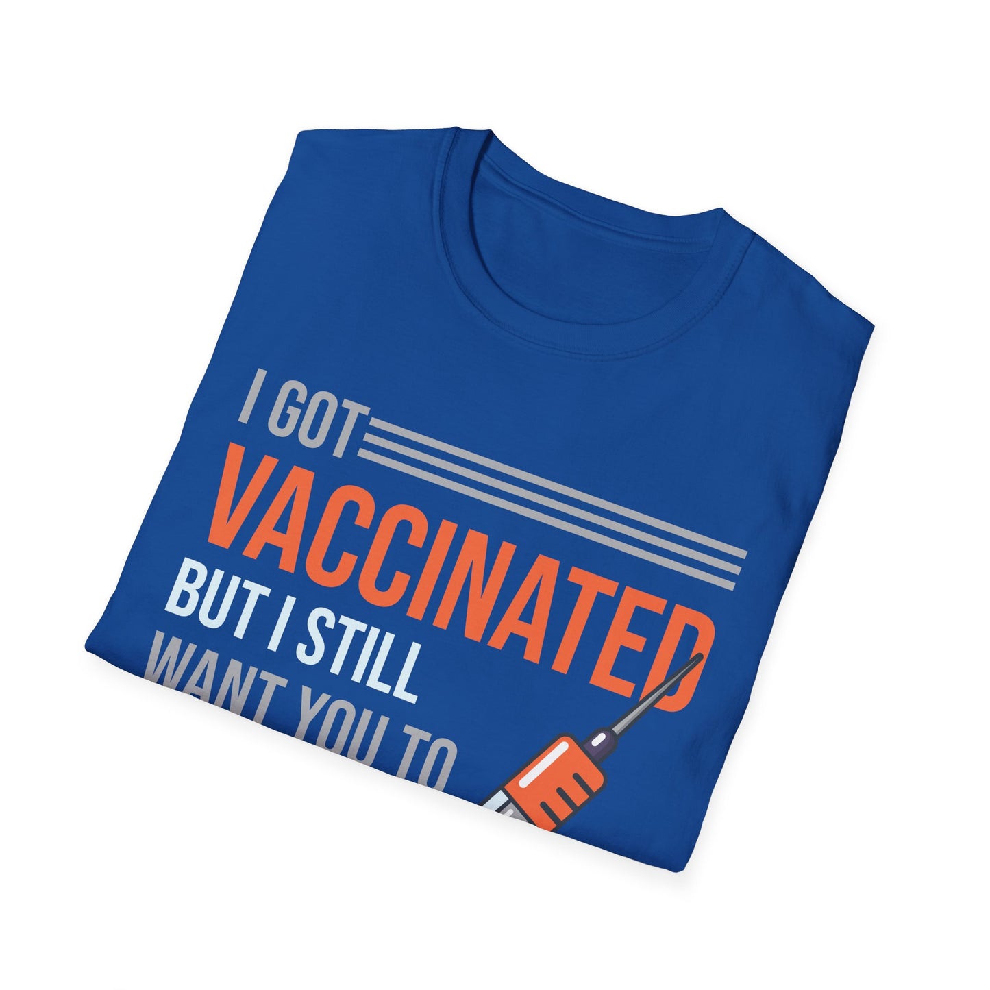 Funny I Got Vaccinated But I Still Want You To Stay Away From Me Sarcastic