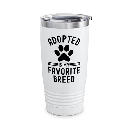 Funny Adopted Is My Favorite Breed Adopt Dog and Cat Lover Tumbler For Men Women Travelers