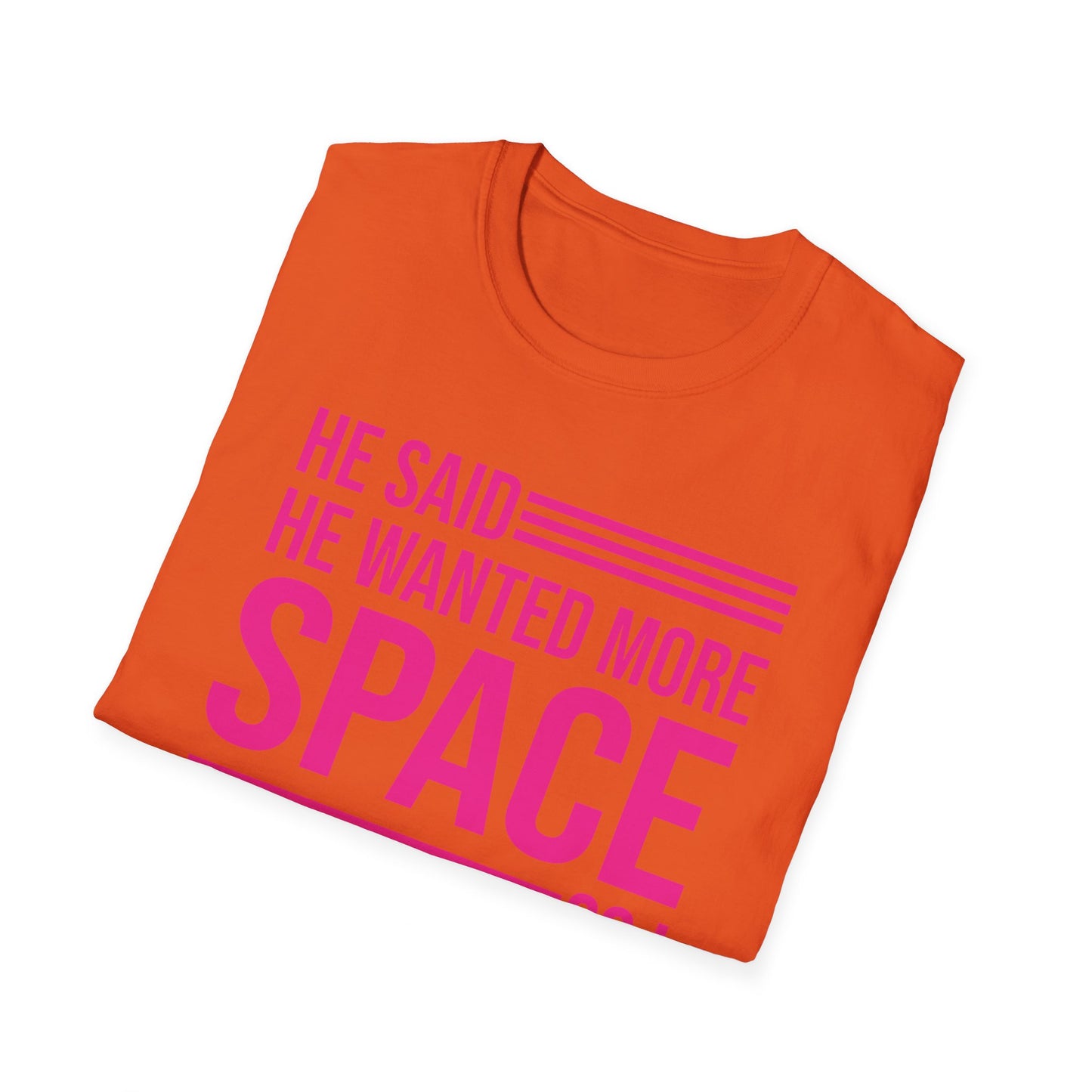 Funny He Said He Wanted More Space So I Locked Him Outside Sarcastic T-Shirt For Women