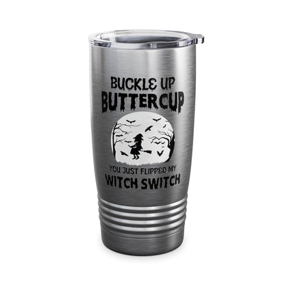 Funny Buckle Up Buttercup You Just Flipped My Witch Switch Halloween Party Mug Men Women Tumbler