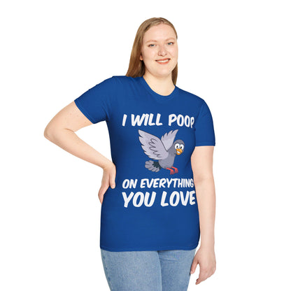 Funny I Will Poop On Everything You Love Birds Sarcastic T-Shirt For Men Women T-Shirt