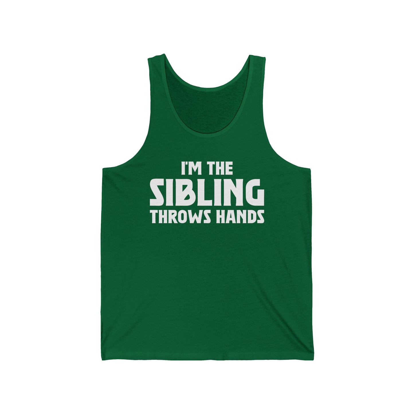 Funny Sarcastic Saying I'm The Sibling That Throws Hands Brother Sister Tank Top For Men Women Tank Top