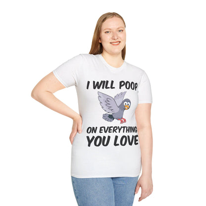 Funny I Will Poop On Everything You Love Birds Sarcastic T-Shirt For Men Women T-Shirt