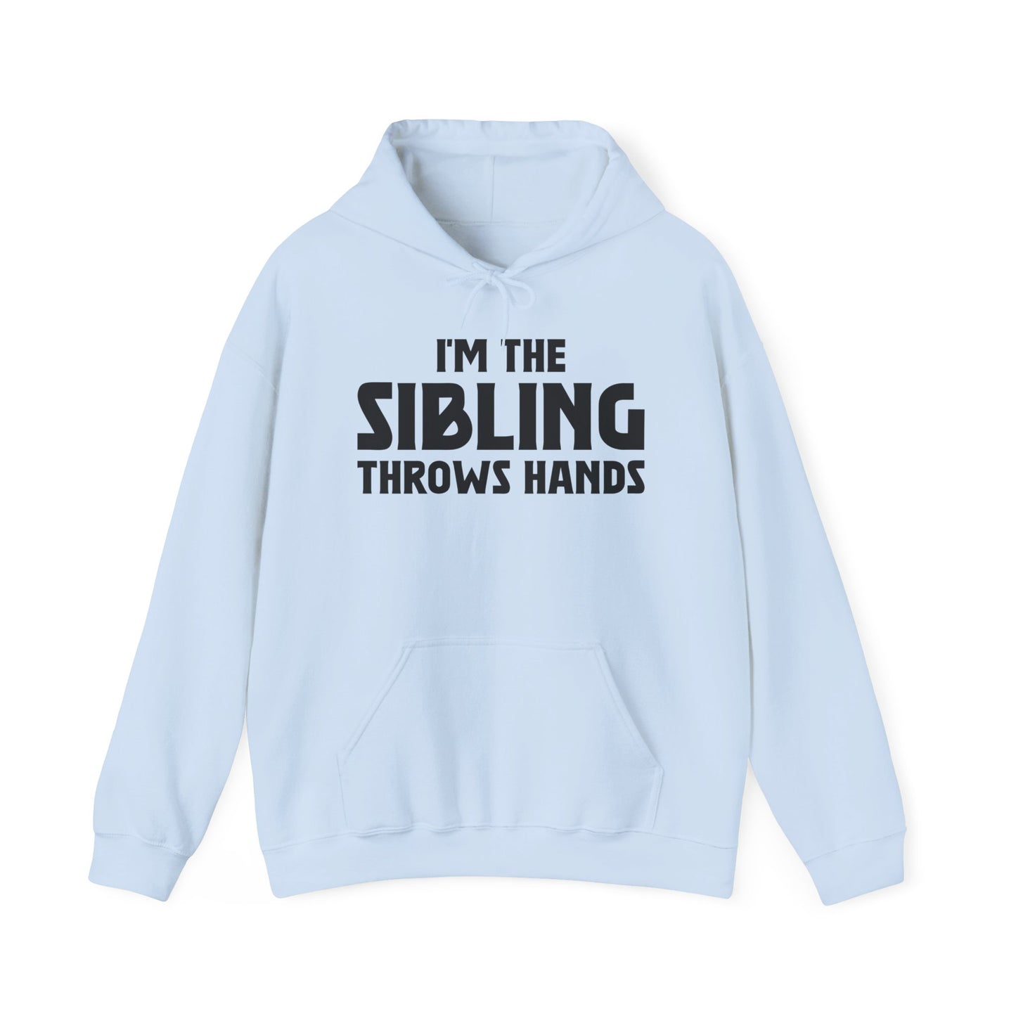 Funny Sarcastic Saying I'm The Sibling That Throws Hands Brother Sister Hoodie For Men Women Hoodie