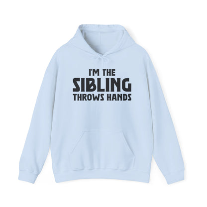 Funny Sarcastic Saying I'm The Sibling That Throws Hands Brother Sister Hoodie For Men Women Hoodie