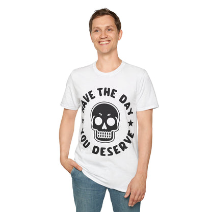 Funny Have The Day You Deserve Skull Sarcastic T-Shirt For Men Women T-Shirt