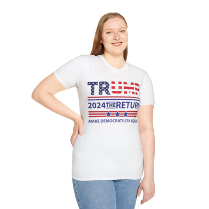 Trump 2024 The Return 45 47 Make Liberals Cry Again T-Shirt For Men Women T-Shirt