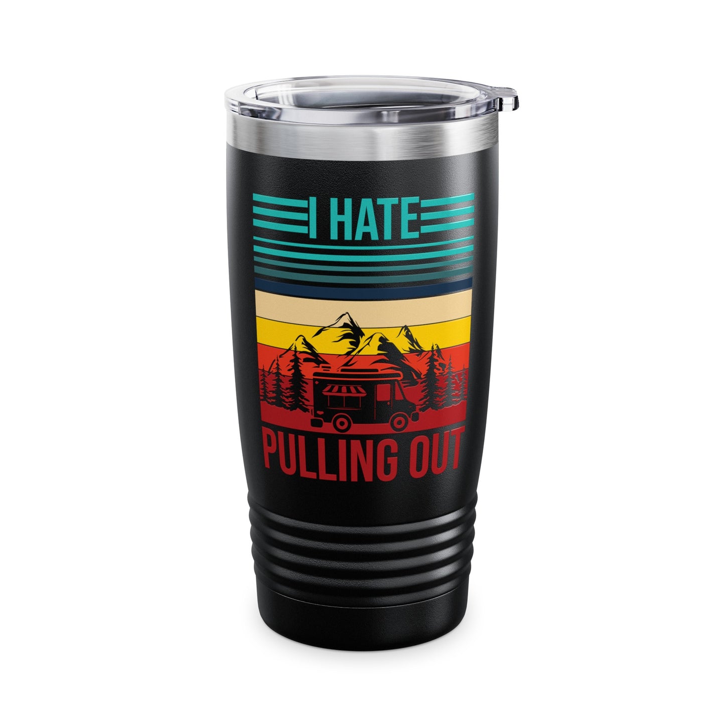 I Hate Pulling Out Camper RV Camping Trailer Funny Gift Tumbler