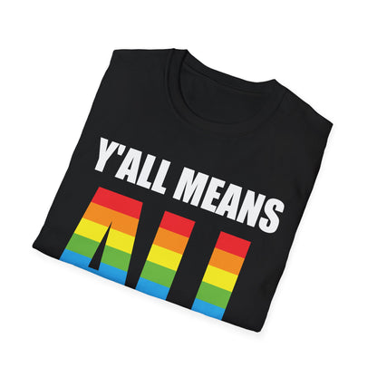 Yall Means All Shirt Gay Lesbian Pride Parade LGBT Human Rights Equality T-Shirt For Men Women