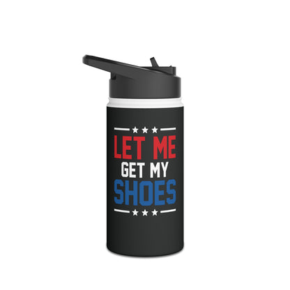 Let Me Get My Shoe Trump 2024 Re Elect President Trump Water Bottle For Men Women