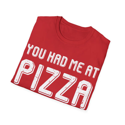 Pizza Lover Funny Gift - You Had Me At Pizza T-Shirt