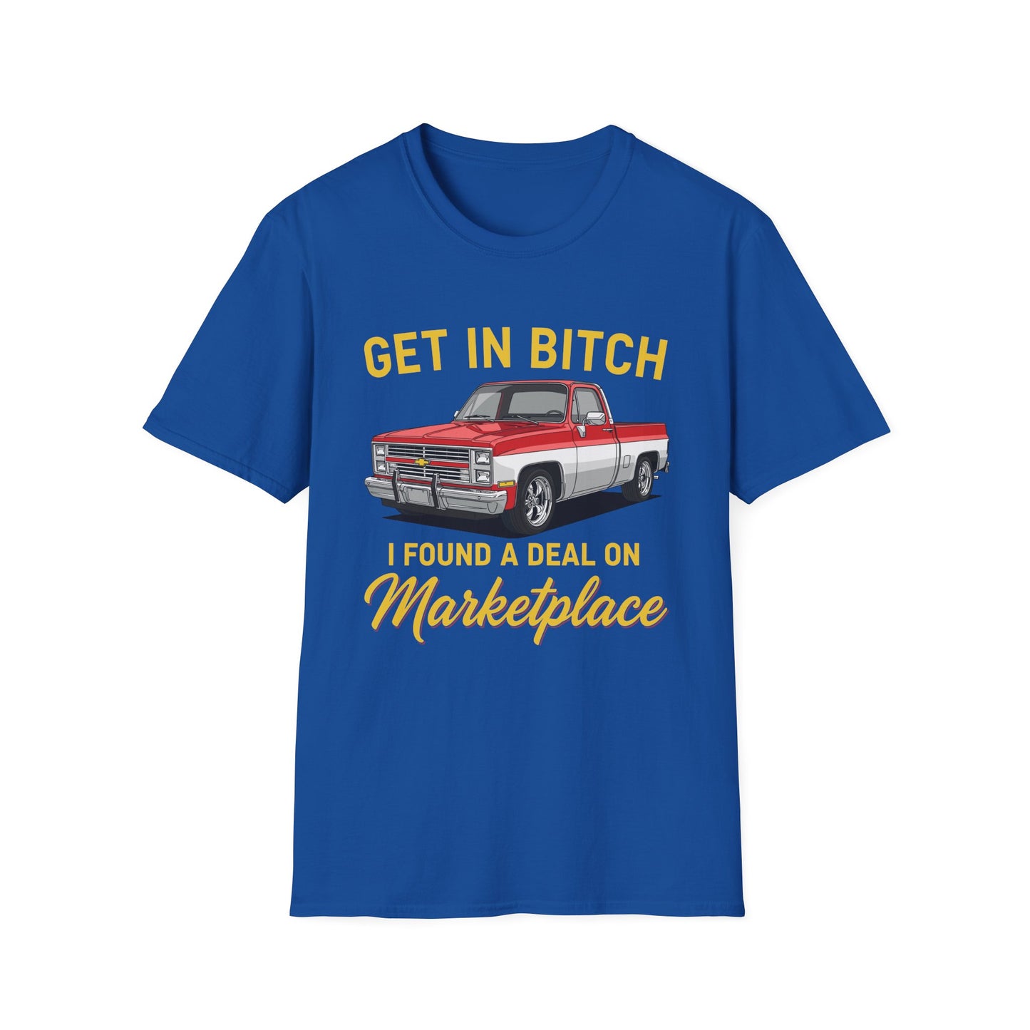 Get in Bitch I Found A Deal On Marketplace Meme T-Shirt