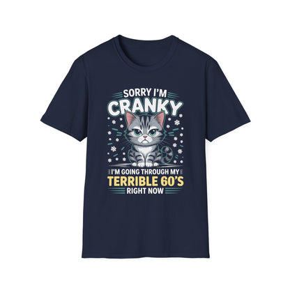 Funny Cat Sorry I'm Cranky I'm Going Through My Terrible 60's Unisex T-Shirt