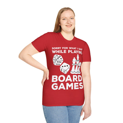 Funny Sorry For What I Said While Playing Board Games Boardgame Chess Monoply T-Shirt For Men Women T-Shirt