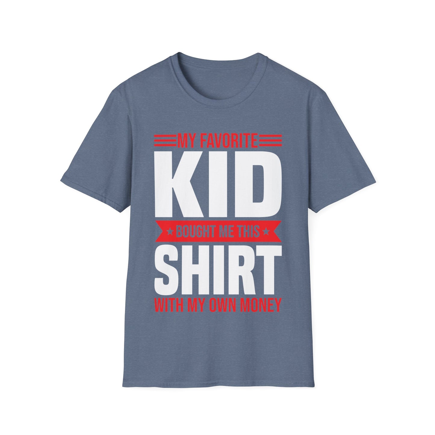 My Favorite Kid Bought Me This Shirt With My Money Funny Fathers Day Mothers Day T-Shirt