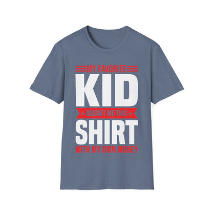 My Favorite Kid Bought Me This Shirt With My Money Funny Fathers Day Mothers Day T-Shirt