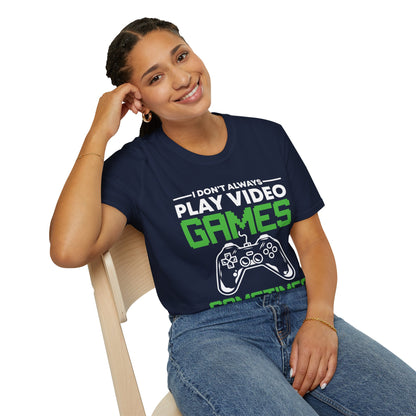 Funny I Don't Always Play Video Games, Gifts For Gamers Gaming Men Women Kids T-Shirt