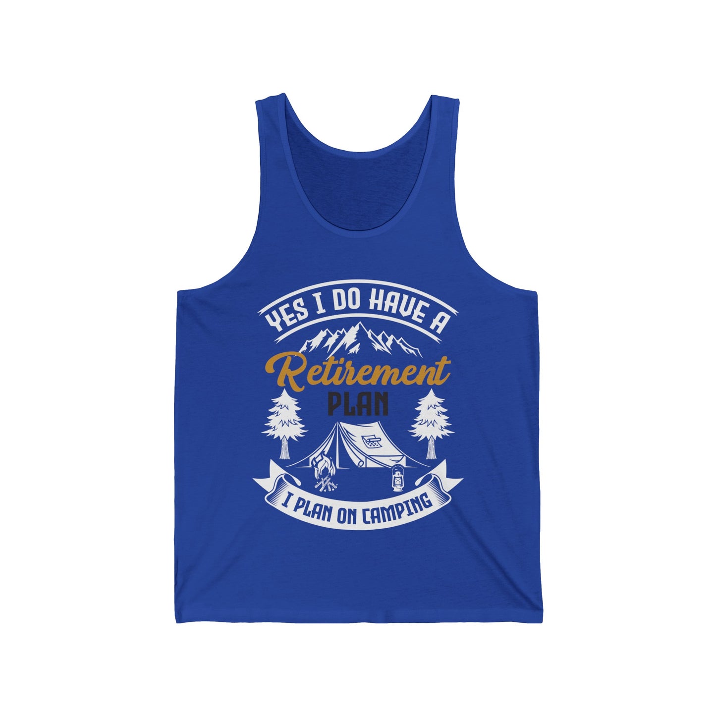 Yes I Do Have A Retirement Plan I Plan On Camping Camp Retired Tank Top Men Women Travelers
