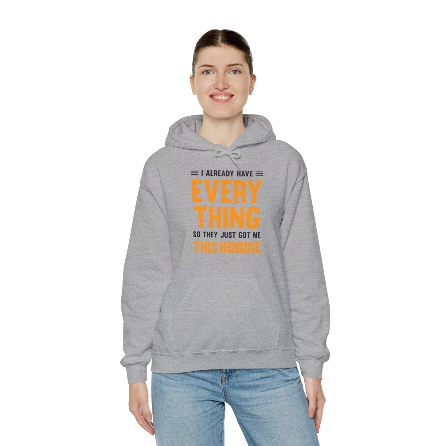 I Already Have Everything So They Just Got Me This Hoodie Funny Party Hoodie For Men Women Hoodie