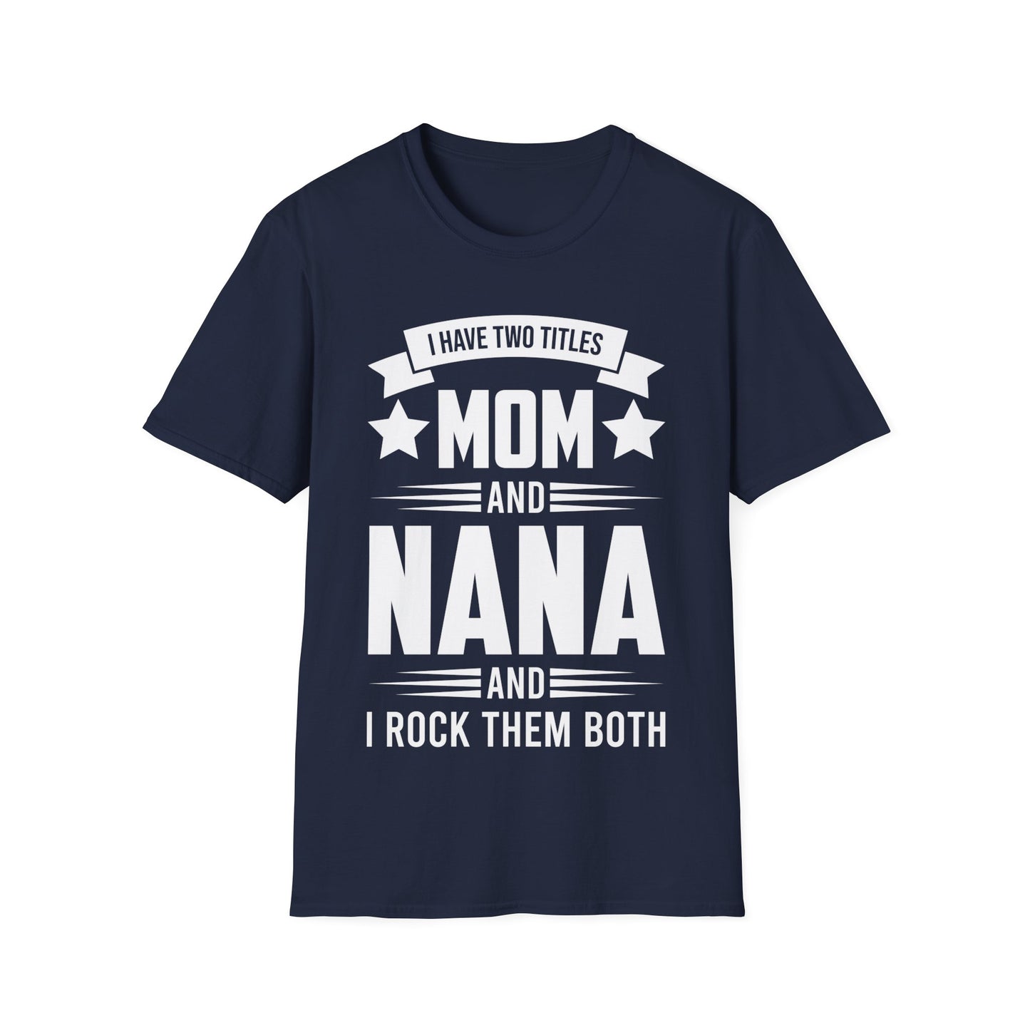 I Have Two Titles Mom and Nana Mothers Day Grandma T-Shirt for Women