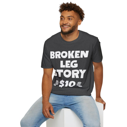 Funny Broken Leg Gift For Kids Men Women Funny Leg Story $10 Bones T-Shirt