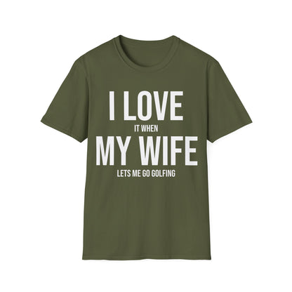 Funny I Love It When My Wife Lets Me Go Golfing Anniversary Novelty T-Shirt For