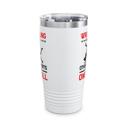 Funny Wrestling Because Other Sports Only Require One Ball Wrestler Tumbler For Men Tumbler