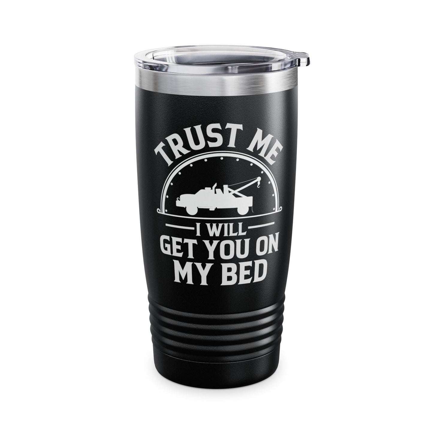 Trust Me I Will Get You On My Bed Tow Truck Driver Birthday Gift Tumbler Men