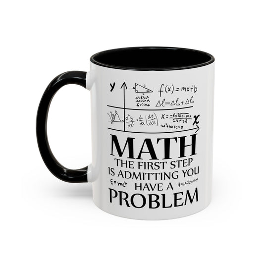 Funny Math The First Step is Admitting You Have A Problem Coffee Mug For Men Women