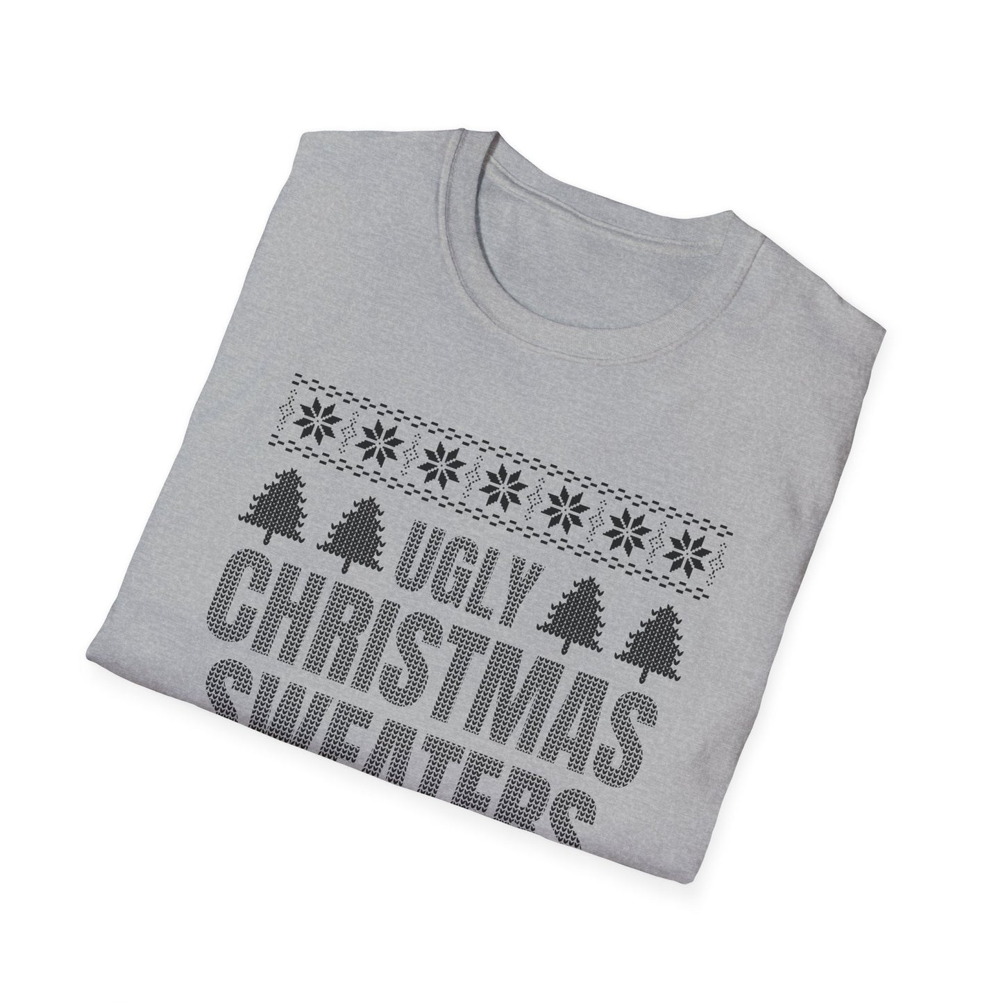 Ugly Christmas Sweaters Are Hot And Overrated Party Funny Xmas T-Shirt