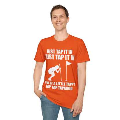 Just Tap It In Just Tap It In Give It A Little Tappy Tap Funny Golfer T-Shirt For Men WomenT-Shirt