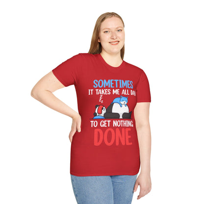 Funny Sometimes It Takes Me All Day To Get Nothing Done Lazy Sleepy Snore T-Shirt Men Women