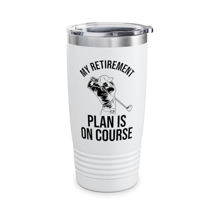 My Retirement Plan Is On Course Funny Golf Golfer Retired Tumbler