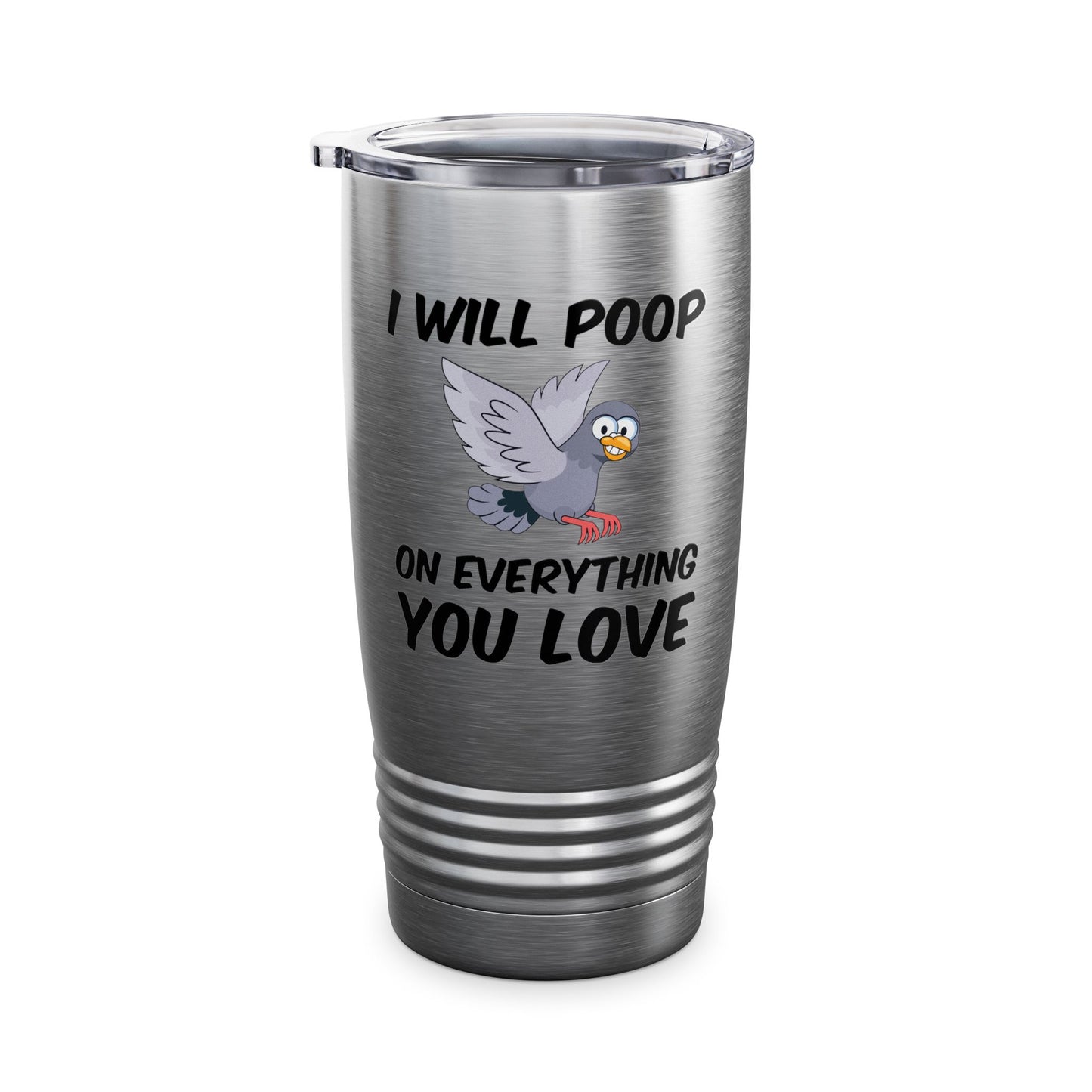 Funny I Will Poop On Everything You Love Birds Sarcastic Tumbler For Men Women Tumbler