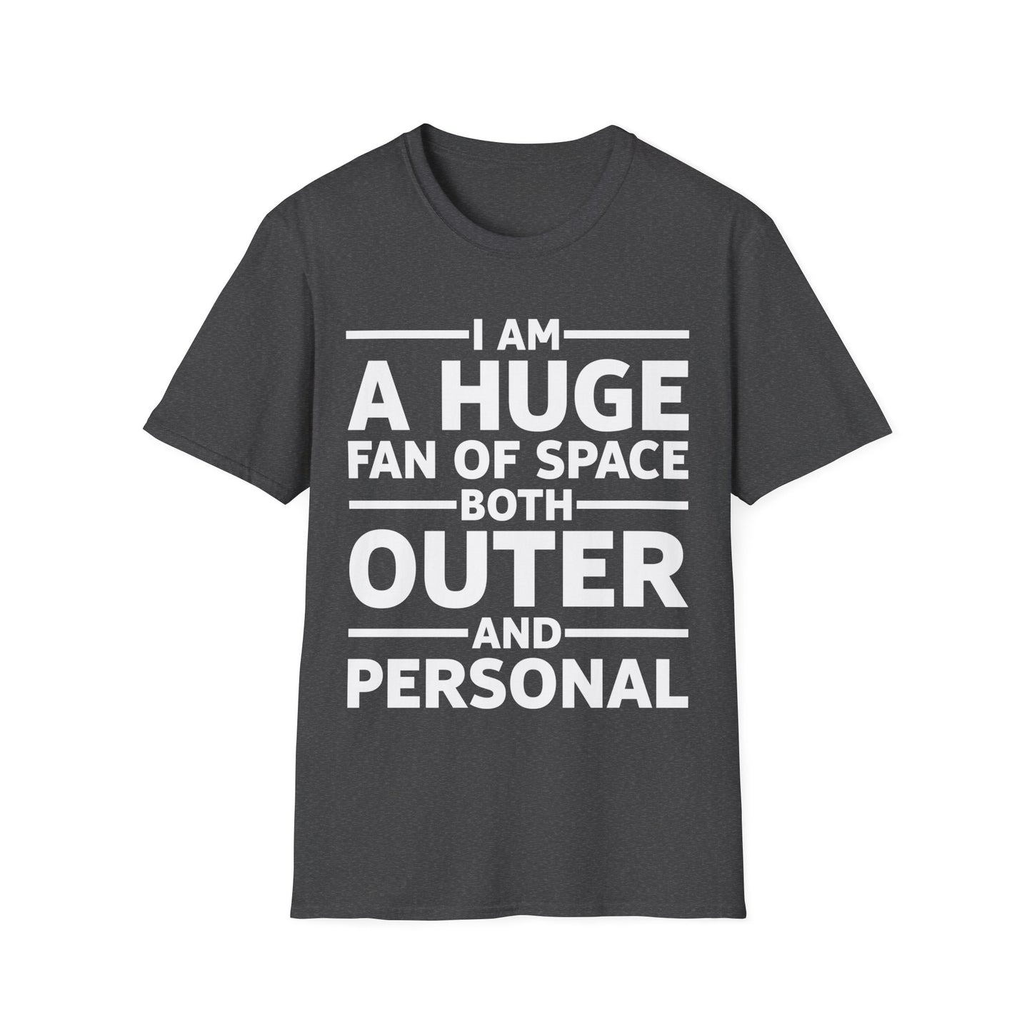 Funny I Am A Huge Fan of Space Both Outer and Personal Privacy Sarcastic T-Shirt