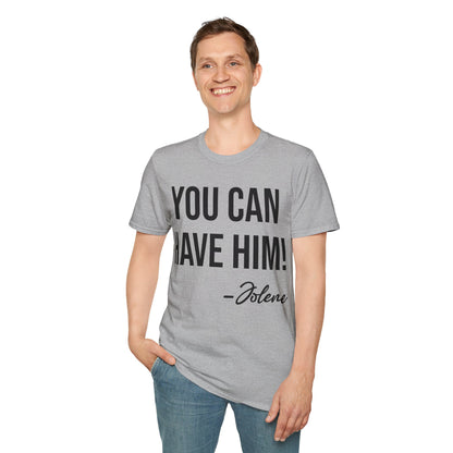 Funny You Can Have Him Country Music Lovers Novelty T-Shirt Men Women