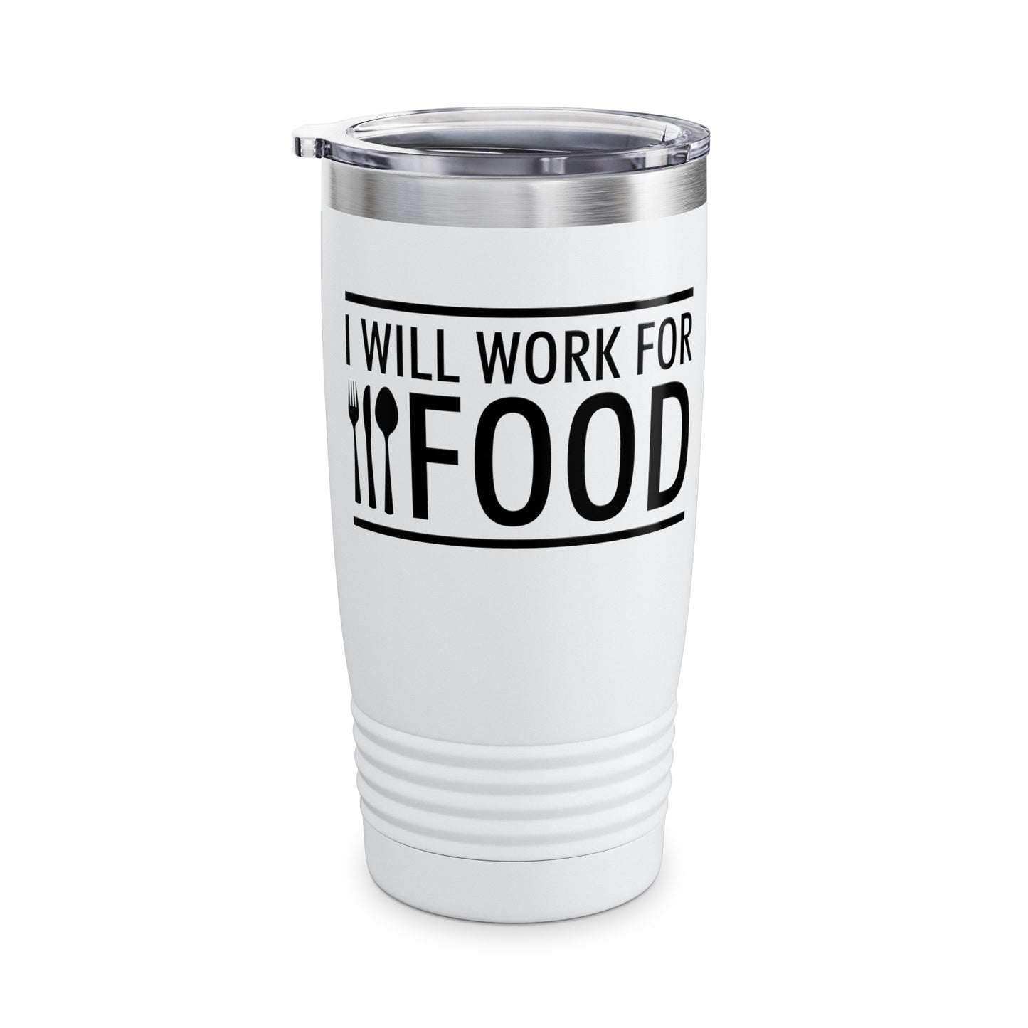 I Will Work for Food Food Lover Sarcastic Hungry Funny Tumbler