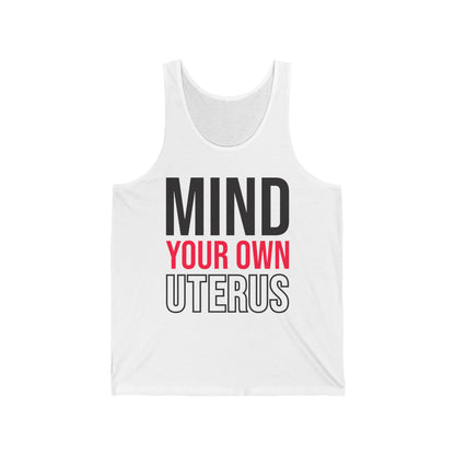 Mind Your Own Uterus Reproductive Rights My Body My Choice Tank Top Women's