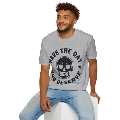 Funny Have The Day You Deserve Skull Sarcastic T-Shirt For Men Women T-Shirt