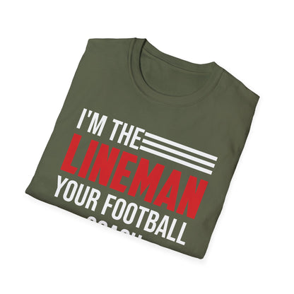 Funny I Am The Lineman Your Football Coach Warned You About Football School
