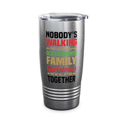 Nobody Walking Out On This Fun Old Fashioned Christmas Xmas Tumbler Men Women